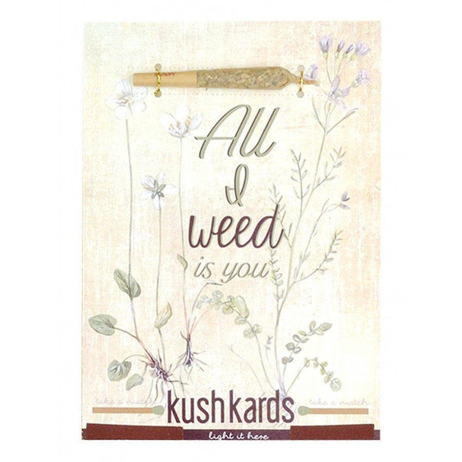 kushkards all i weed is you